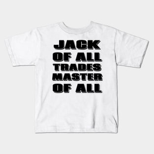 Jack of All Trades, Master of All Kids T-Shirt